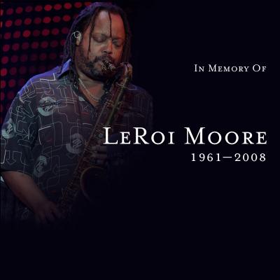 Fallece LeRoi Moore, saxofonista y fundador de la banda Dave Matthews Band.....Un grande del jazz moderno